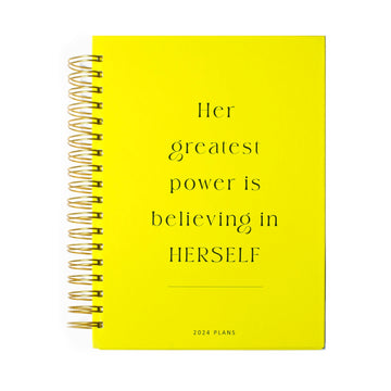 HER GREATEST POWER IS BELIEVING IN HERSLEF -  2024 YEARLY PLANNER